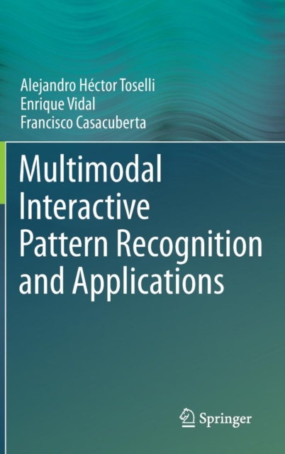 Multimodal Interactive Pattern Recognition and Applications, Hardback Book