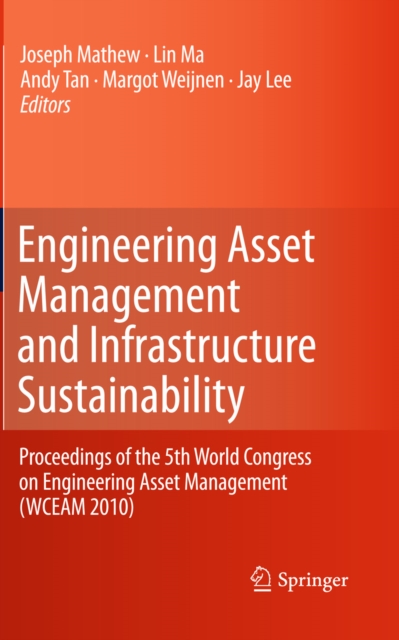 Engineering Asset Management and Infrastructure Sustainability : Proceedings of the 5th World Congress on Engineering Asset Management (WCEAM 2010), PDF eBook