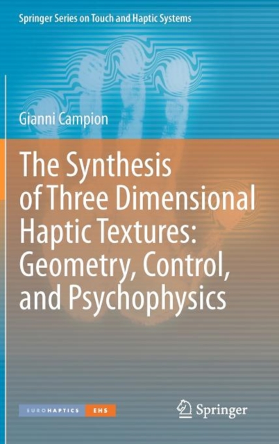The Synthesis of Three Dimensional Haptic Textures: Geometry, Control, and Psychophysics, Hardback Book
