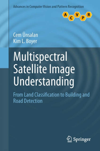 Multispectral Satellite Image Understanding : From Land Classification to Building and Road Detection, PDF eBook