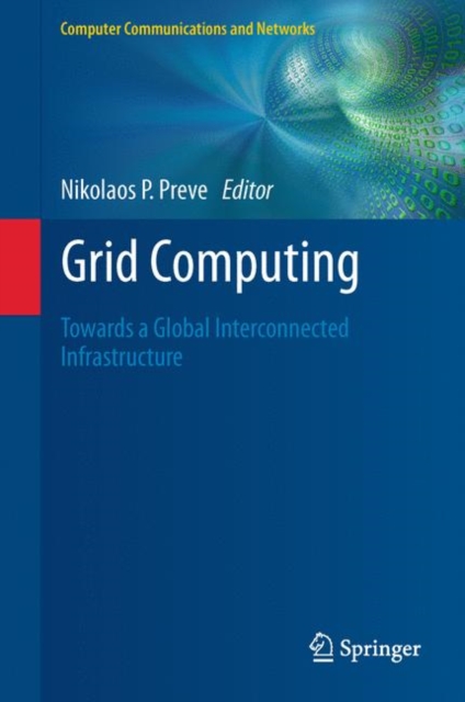Grid Computing : Towards a Global Interconnected Infrastructure, Hardback Book