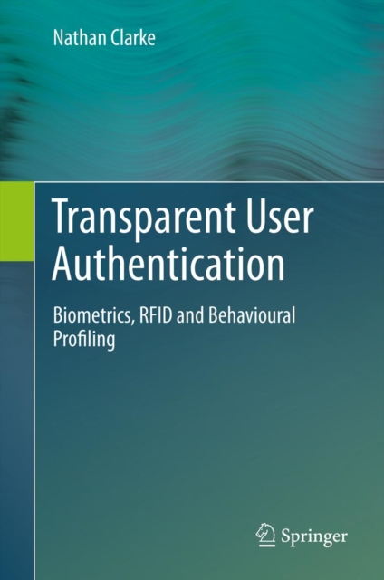 Transparent User Authentication : Biometrics, RFID and Behavioural Profiling, PDF eBook