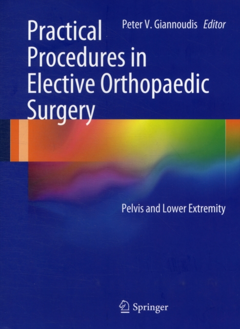 Practical Procedures in Elective Orthopaedic Surgery : Pelvis and Lower Extremity, Paperback / softback Book
