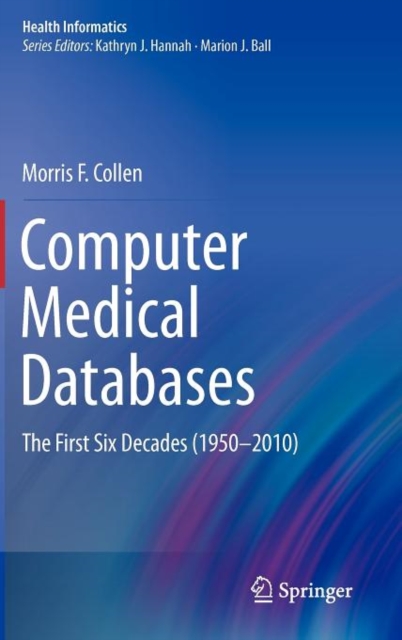 Computer Medical Databases : The First Six Decades (1950-2010), Hardback Book