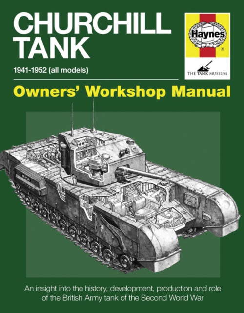 Churchill Tank Owners' Workshop Manual : An insight into owning, operating and maintaining Britain's Churchill tank during and after WWII, Hardback Book