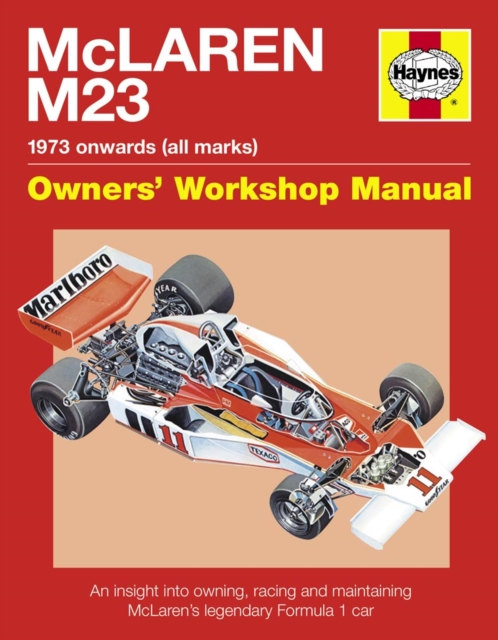 Mclaren M23 Manual : An insight into owning, racing and maintaining McLaren's legendary Formula 1 car, Hardback Book