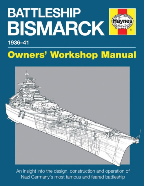 Battleship Bismarck Owners' Workshop Manual : 1936-41, Hardback Book