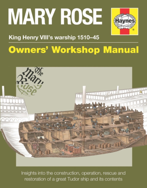 Mary Rose Owners' Workshop Manual : King Henry VIII's warship 1510-45, Hardback Book