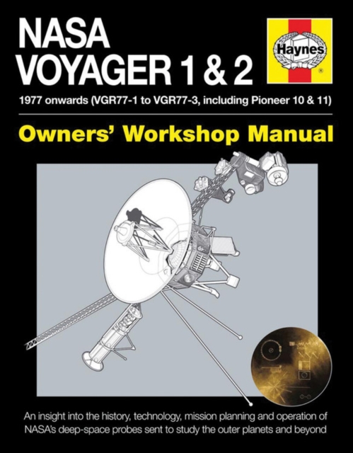 NASA Voyager 1 & 2 Owners' Workshop Manual : 1977 onwards (VGR77-1 to VGR77-3, including Pioneer 10 & 11), Hardback Book