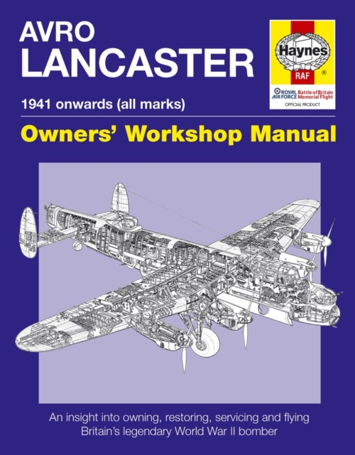 Avro Lancaster Owners' Workshop Manual : 1941 onwards (all marks), Hardback Book