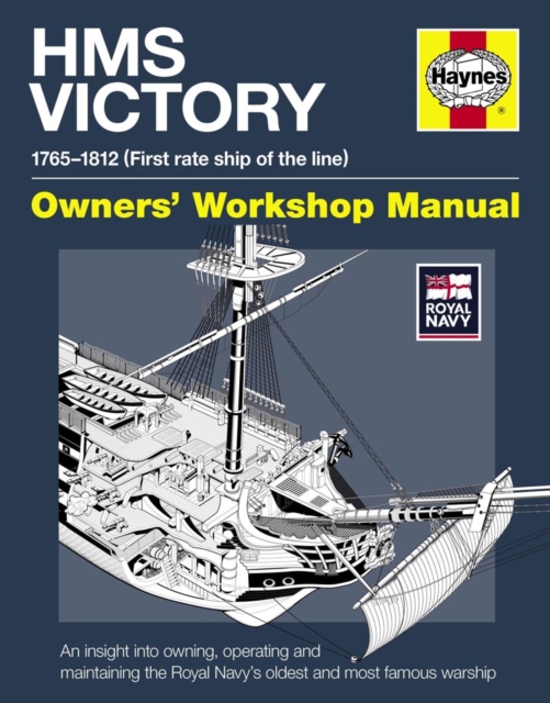 HMS Victory Owners' Workshop Manual : An insight into owning, operating and maintaining the Royal Navy's oldest and most famous warship, Hardback Book