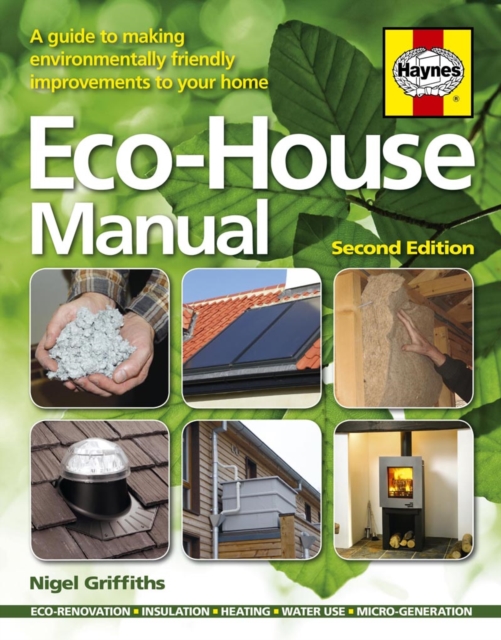 Eco House Manual : A guide to making environmentally friendly improve, Paperback / softback Book