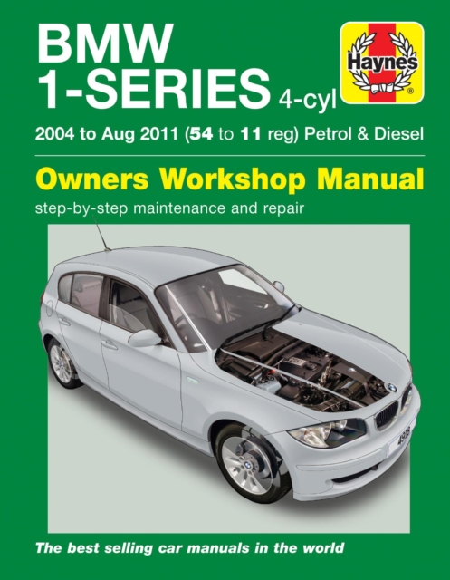 BMW 1-Series 4-cyl Petrol & Diesel (04 - Aug 11) Haynes Repair Manual, Paperback / softback Book