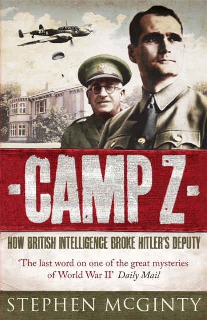 Camp Z : How British Intelligence Broke Hitler's Deputy, Paperback / softback Book