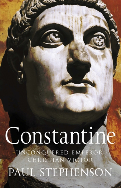Constantine : Unconquered emperor, Christian victor, Paperback / softback Book