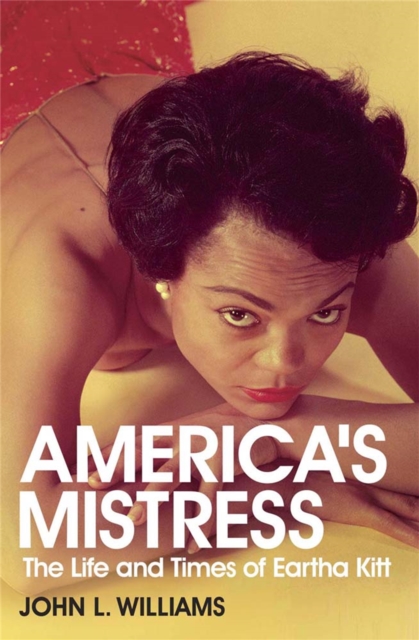 America's Mistress : Eartha Kitt, Her Life and Times, Paperback / softback Book