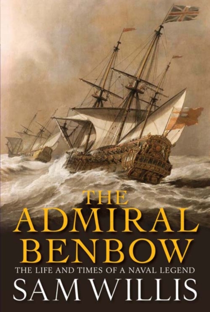 The Admiral Benbow : The Life and Times of a Naval Legend, EPUB eBook