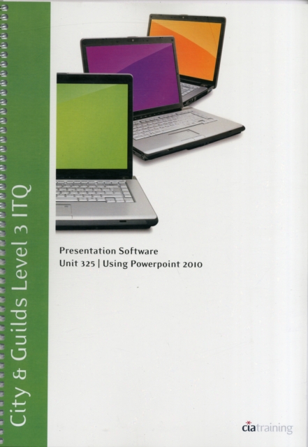 City & Guilds Level 3 ITQ - Unit 325 - Presentation Software Using Microsoft PowerPoint 2010, Spiral bound Book