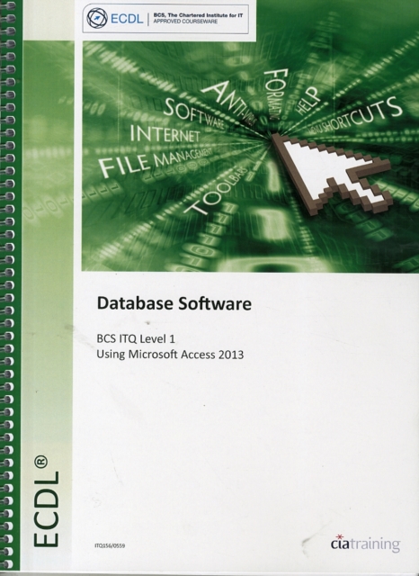 ECDL Database Software Using Access 2013 (BCS ITQ Level 1), Spiral bound Book