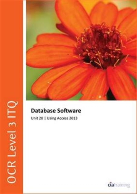 OCR Level 3 ITQ - Unit 20 - Database Software Using Microsoft Access 2013, Spiral bound Book