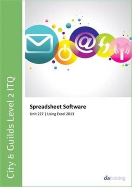 City & Guilds Level 2 ITQ - Unit 227 - Spreadsheet Software Using Microsoft Excel 2013, Spiral bound Book
