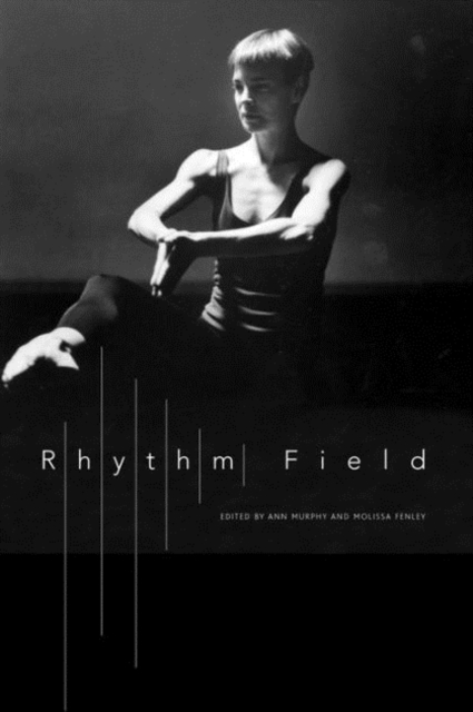 Rhythm Field : The Dance of Molissa Fenley, Paperback / softback Book