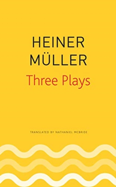 Three Plays : Philoctetes, the Horatian, Mauser, Paperback / softback Book