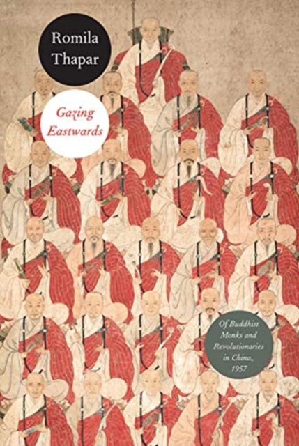 Gazing Eastwards : Of Buddhist Monks and Revolutionaries in China, 1957, Hardback Book