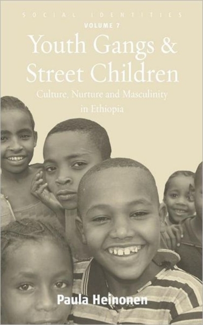 Youth Gangs and Street Children : Culture, Nurture and Masculinity in Ethiopia, Hardback Book