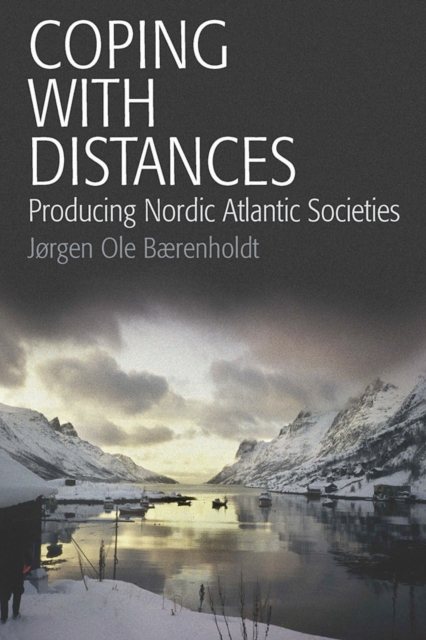 Coping with Distances : Producing Nordic Atlantic Societies, Paperback / softback Book