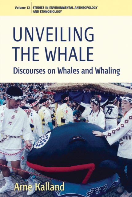 Unveiling the Whale : Discourses on Whales and Whaling, Paperback / softback Book