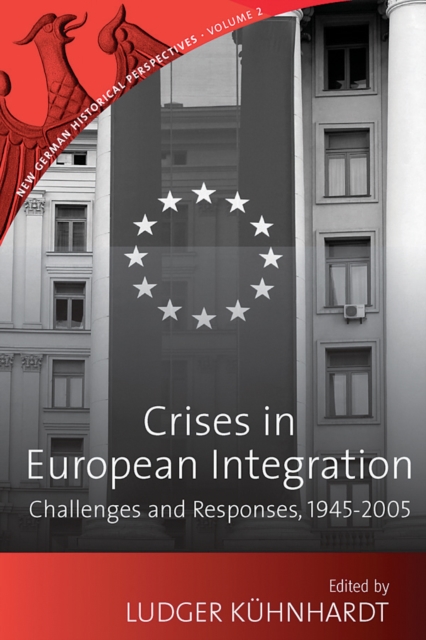 Crises in European Integration : Challenges and Responses, 1945-2005, Paperback / softback Book