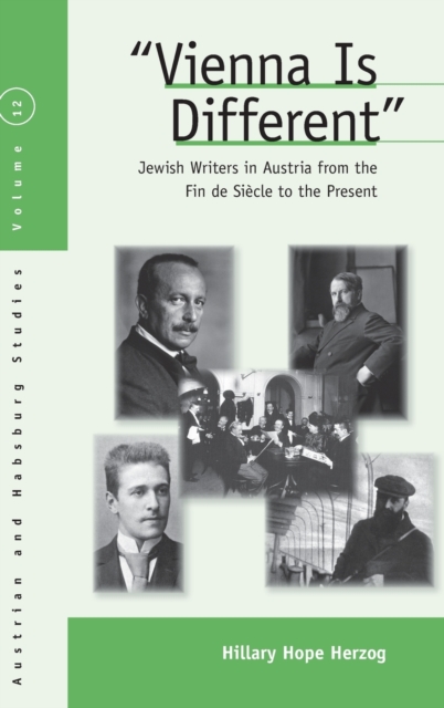 Vienna Is Different : Jewish Writers in Austria from the Fin-de-Siecle to the Present, Hardback Book