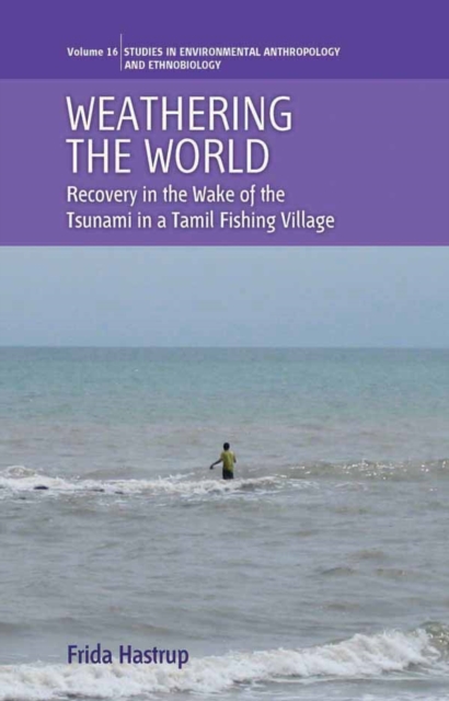 Weathering the World : Recovery in the Wake of the Tsunami in a Tamil Fishing Village, PDF eBook