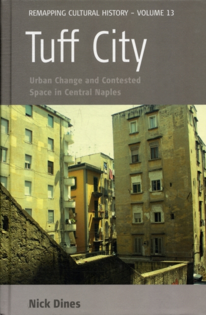 Tuff City : Urban Change and Contested Space in Central Naples, Hardback Book