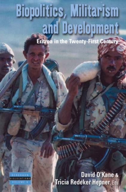 Biopolitics, Militarism, and Development : Eritrea in the Twenty-First Century, Paperback / softback Book