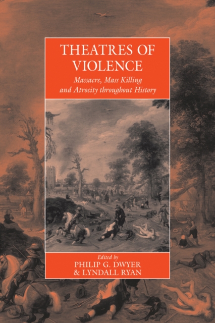 Theatres Of Violence : Massacre, Mass Killing and Atrocity throughout History, Hardback Book
