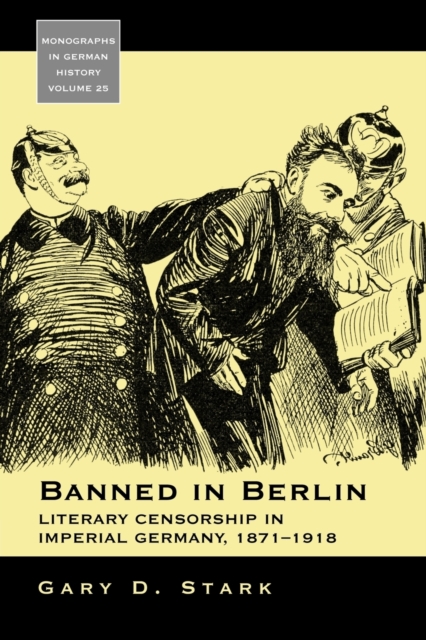 Banned in Berlin : Literary Censorship in Imperial Germany, 1871-1918, Paperback / softback Book
