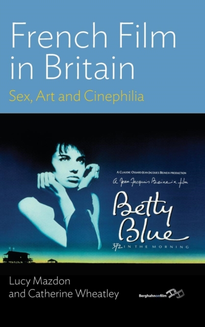 French Film in Britain : Sex, Art and Cinephilia, Hardback Book