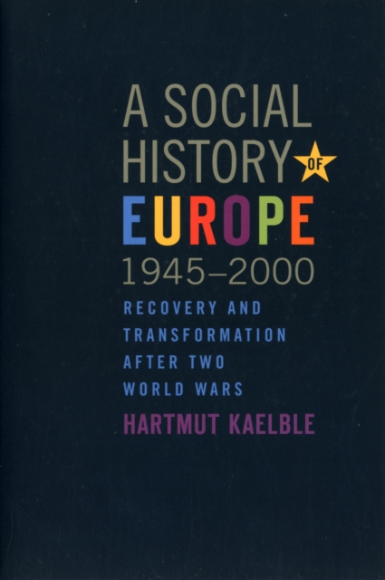 A Social History of Europe, 1945-2000 : Recovery and Transformation after Two World Wars, Paperback / softback Book