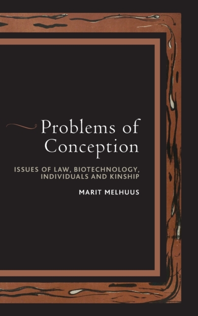 Problems of Conception : Issues of Law, Biotechnology, Individuals and Kinship, Hardback Book