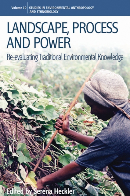 Landscape, Process and Power : Re-evaluating Traditional Environmental Knowledge, Paperback / softback Book
