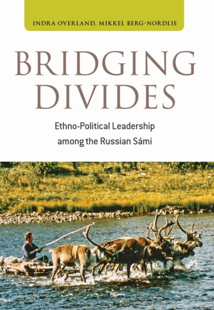 Bridging Divides : Ethno-Political Leadership among the Russian Sami, PDF eBook