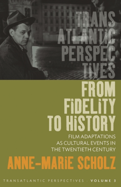 From Fidelity to History : Film Adaptations as Cultural Events in the Twentieth Century, PDF eBook