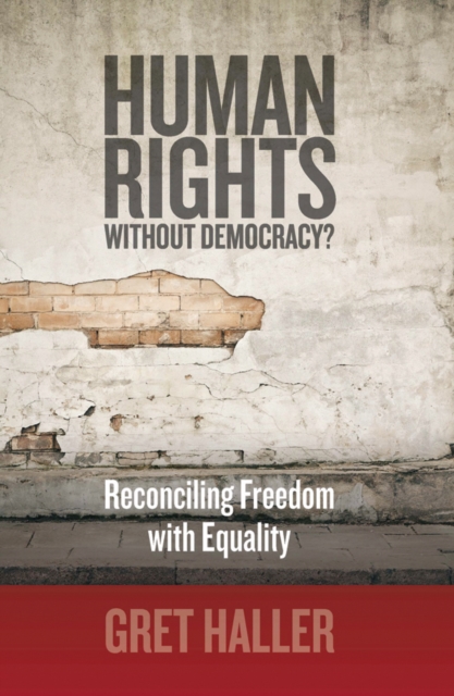 Human Rights Without Democracy? : Reconciling Freedom with Equality, PDF eBook