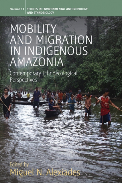 Mobility and Migration in Indigenous Amazonia : Contemporary Ethnoecological Perspectives, Paperback / softback Book