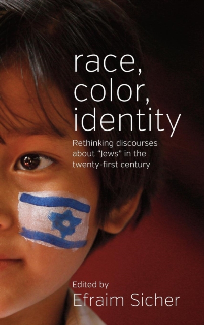 Race, Color, Identity : Rethinking Discourses about 'Jews' in the Twenty-First Century, Hardback Book