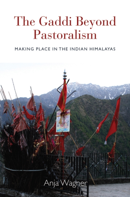 The Gaddi Beyond Pastoralism : Making Place in the Indian Himalayas, PDF eBook
