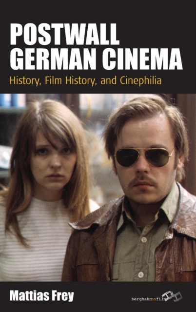 Postwall German Cinema : History, Film History and Cinephilia, Hardback Book