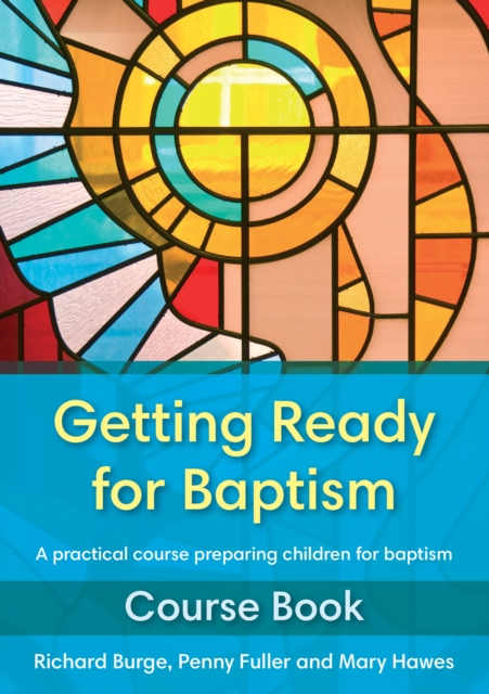 Getting Ready for Baptism Course Book : A Practical Course Preparing Children for Baptism, Paperback Book